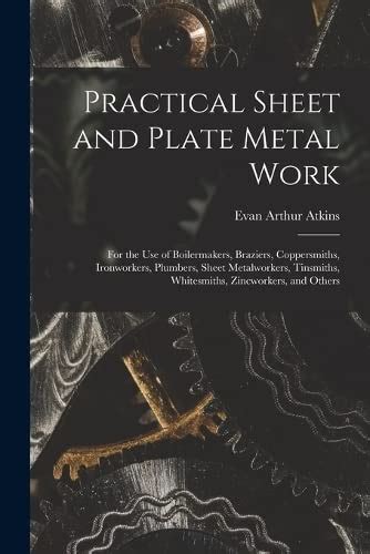 Practical sheet and plate metal work; for the use of boilermakers 